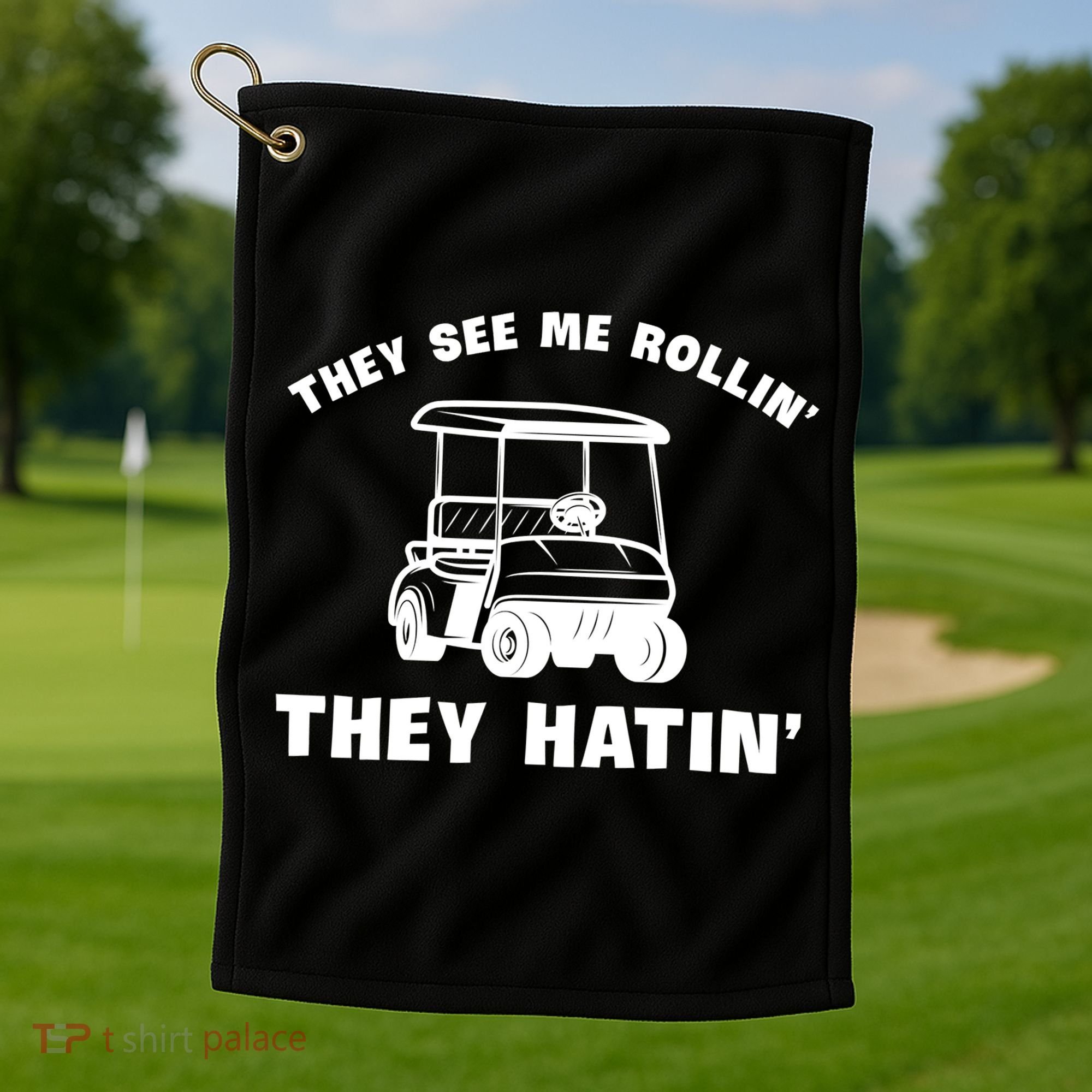 Funny Golfers They See Me Rollin They Hatin Golf Cart Golf Towel