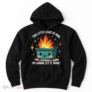 Fun Groovy This Little Light Of Mine Emotional Dumpster Fire Hoodie