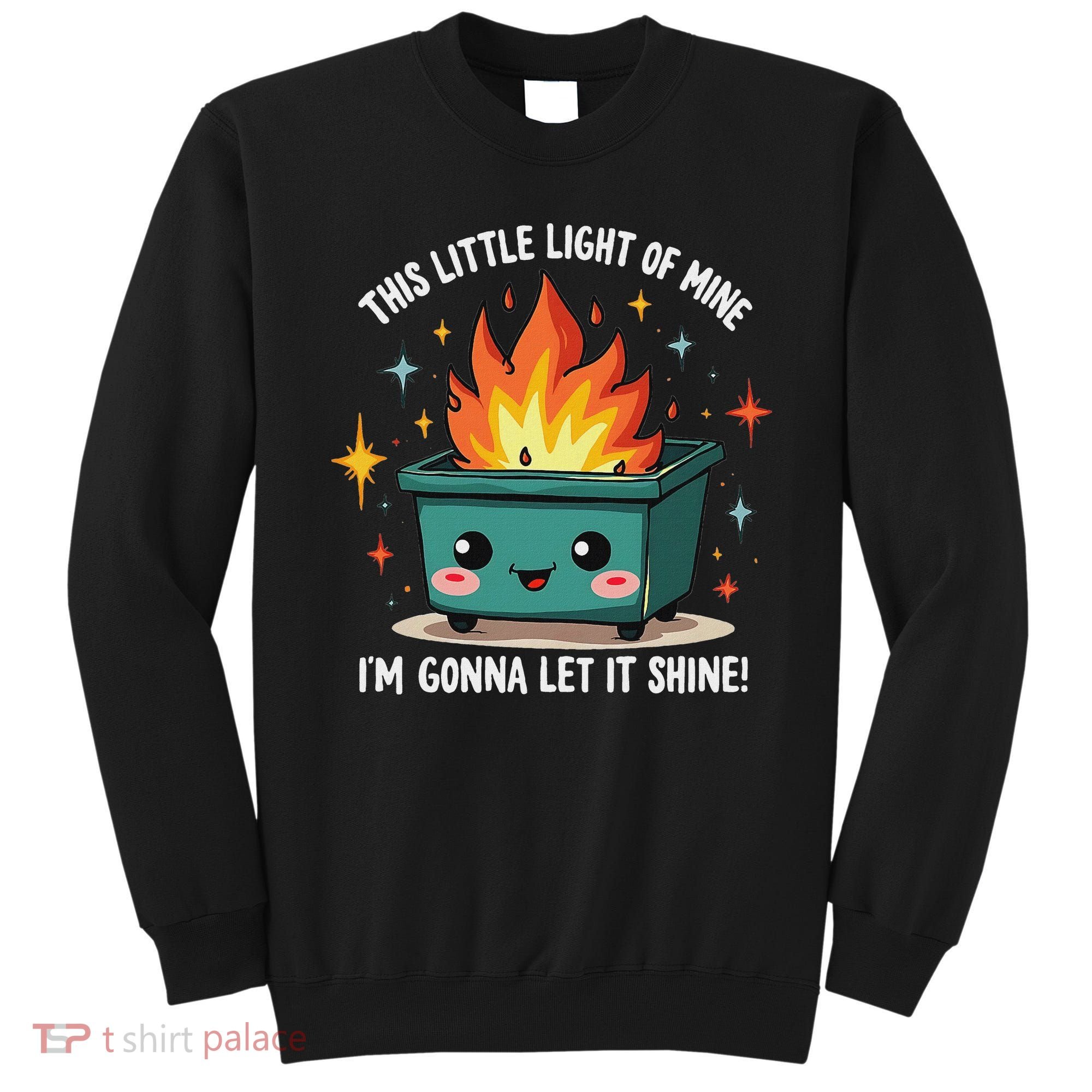 Fun Groovy This Little Light Of Mine Emotional Dumpster Fire Sweatshirt