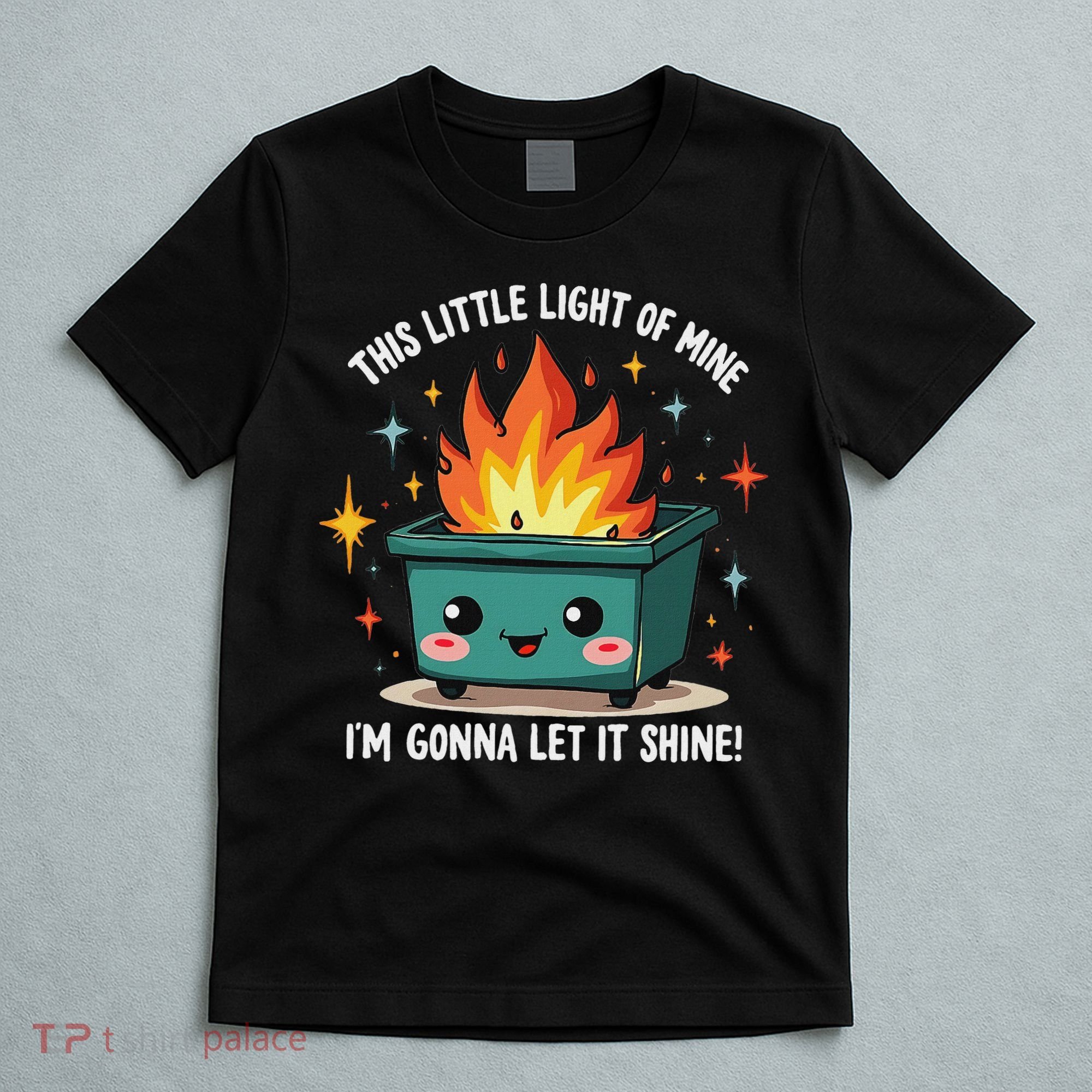 Fun Groovy This Little Light Of Mine Emotional Dumpster Fire T-Shirt