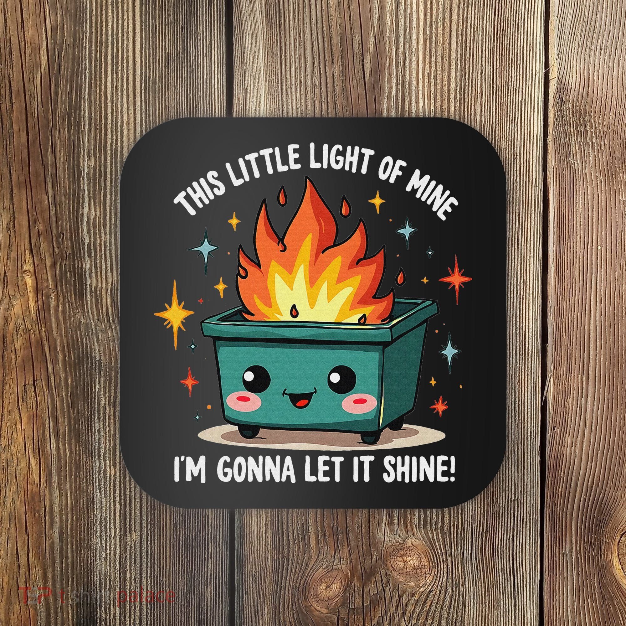 Fun Groovy This Little Light Of Mine Emotional Dumpster Fire Coaster