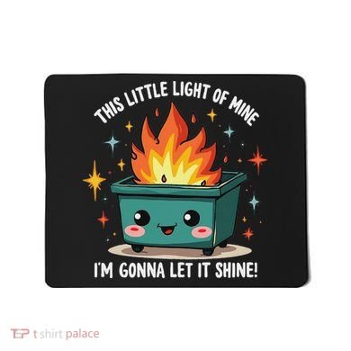 Fun Groovy This Little Light Of Mine Emotional Dumpster Fire Mousepad