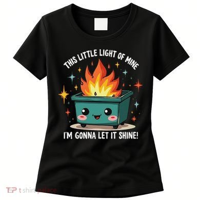 Fun Groovy This Little Light Of Mine Emotional Dumpster Fire Women's T-Shirt
