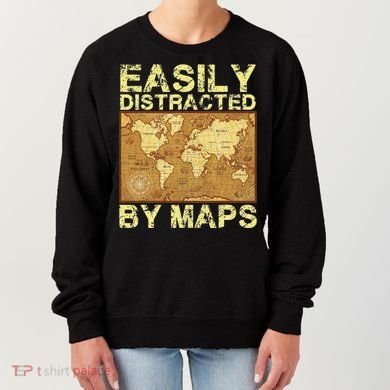 Funny Geography Teacher Easily Distracted By Maps Women's Sweatshirt
