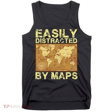 Funny Geography Teacher Easily Distracted By Maps Tank Top