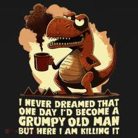 Funny Grumpy Tyranno Grumpy Old Man T-Shirt thumb 7