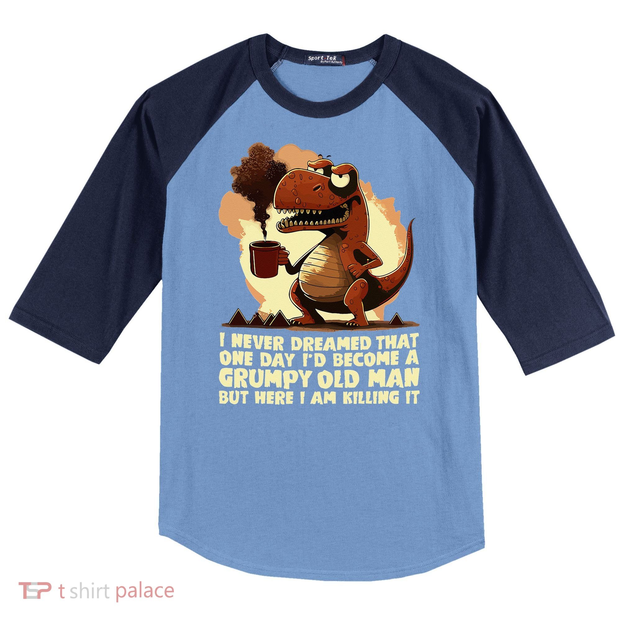 Funny Grumpy Tyranno Grumpy Old Man Raglan Baseball Sleeve Shirt