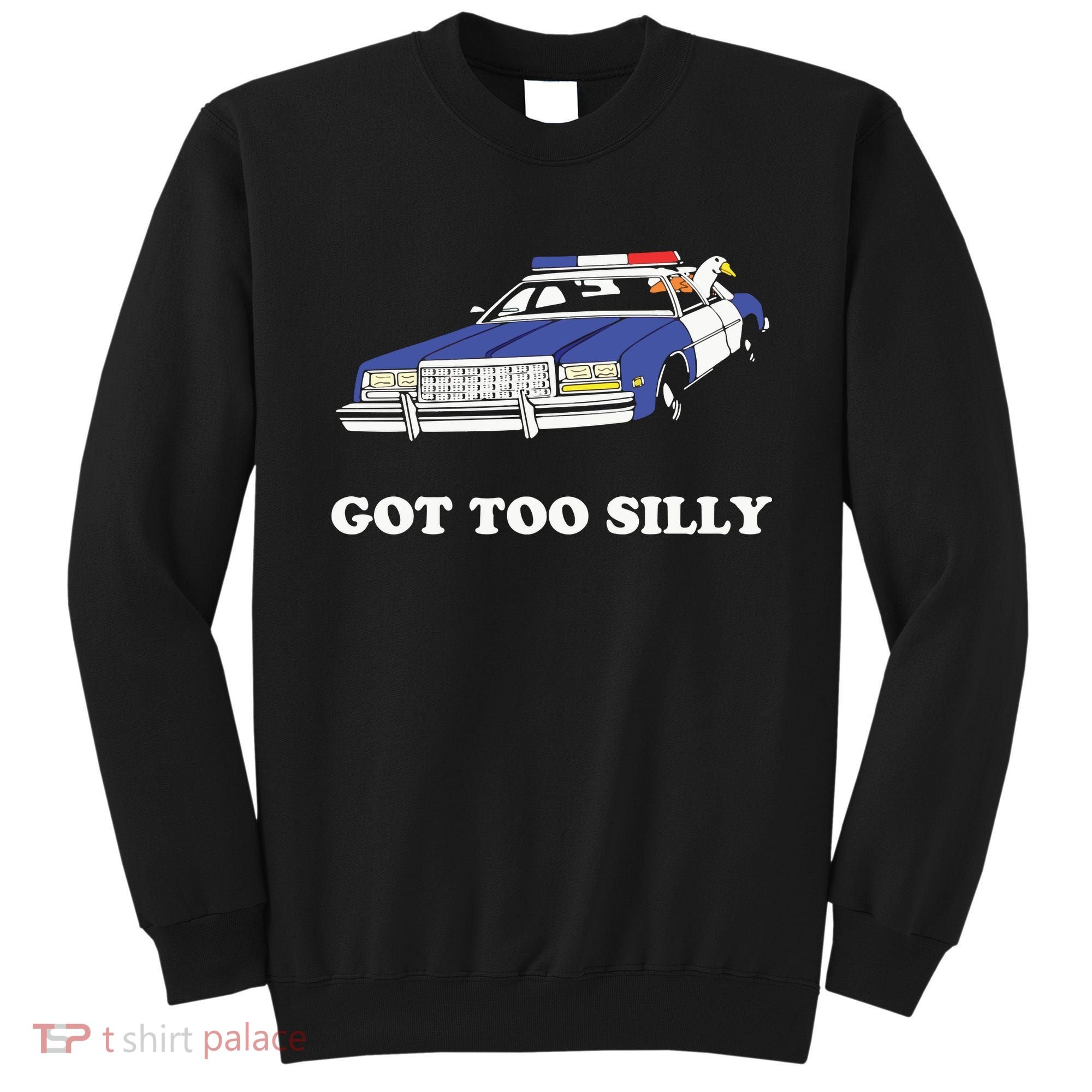 Funny Got Too Silly Goose Couple Cute Sweatshirt