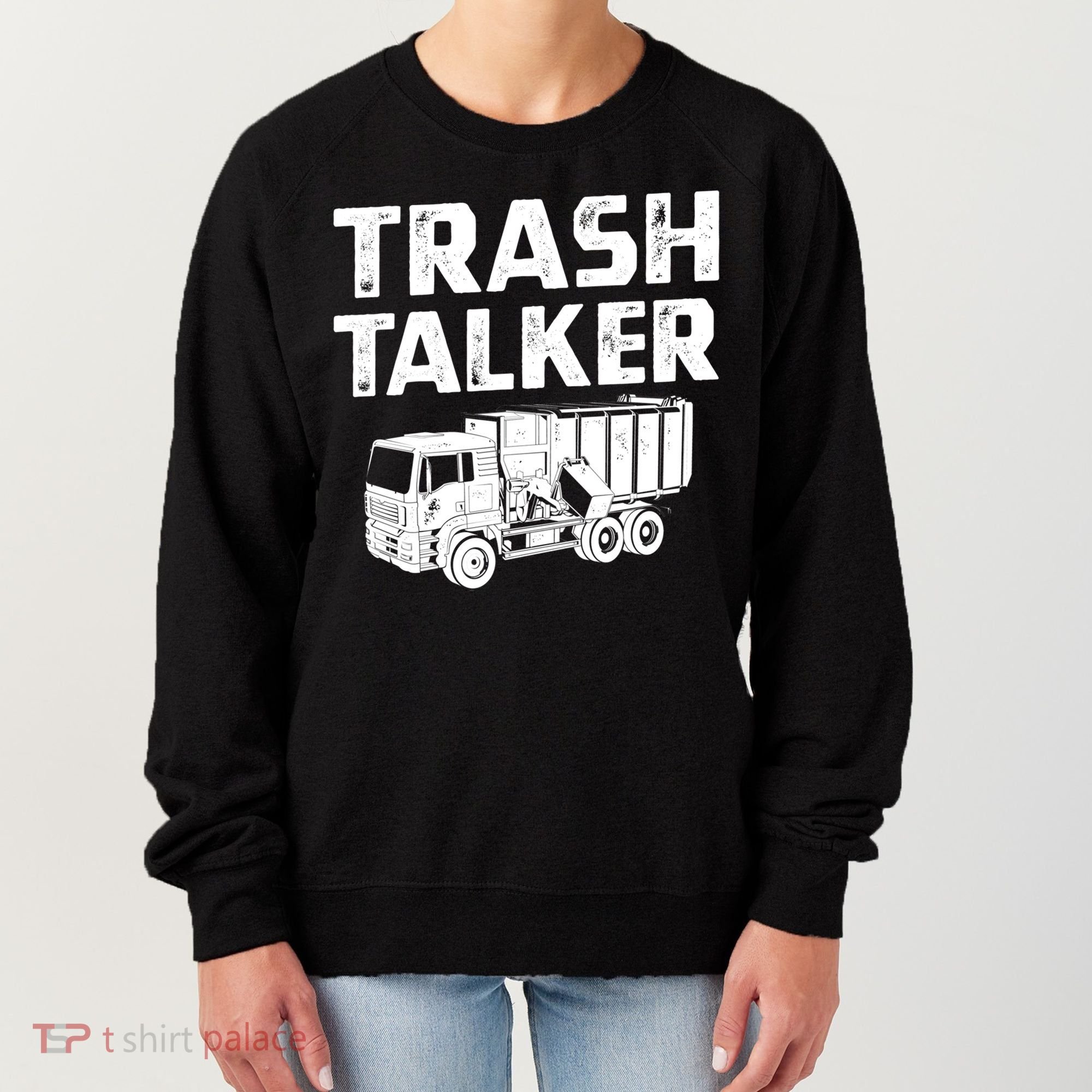 Funny Garbage Truck Trash Talker Recycling Garbage Cool Gift Women's Sweatshirt