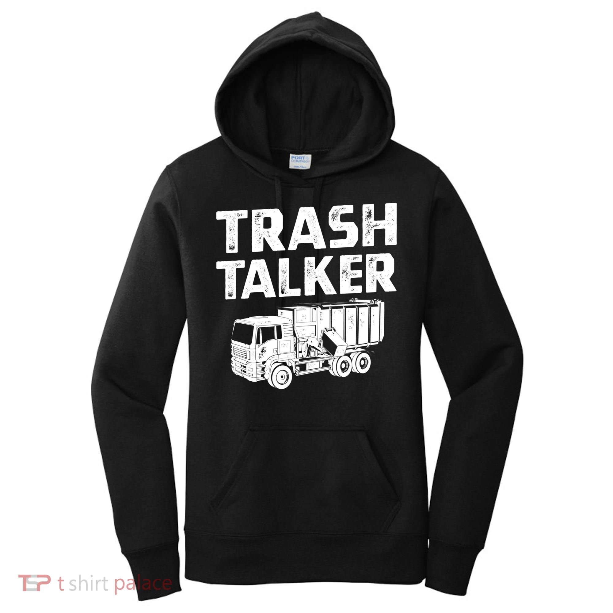 Funny Garbage Truck Trash Talker Recycling Garbage Cool Gift Women's Hoodie