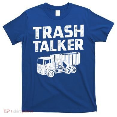 Funny Garbage Truck Trash Talker Recycling Garbage Cool Gift T-Shirt