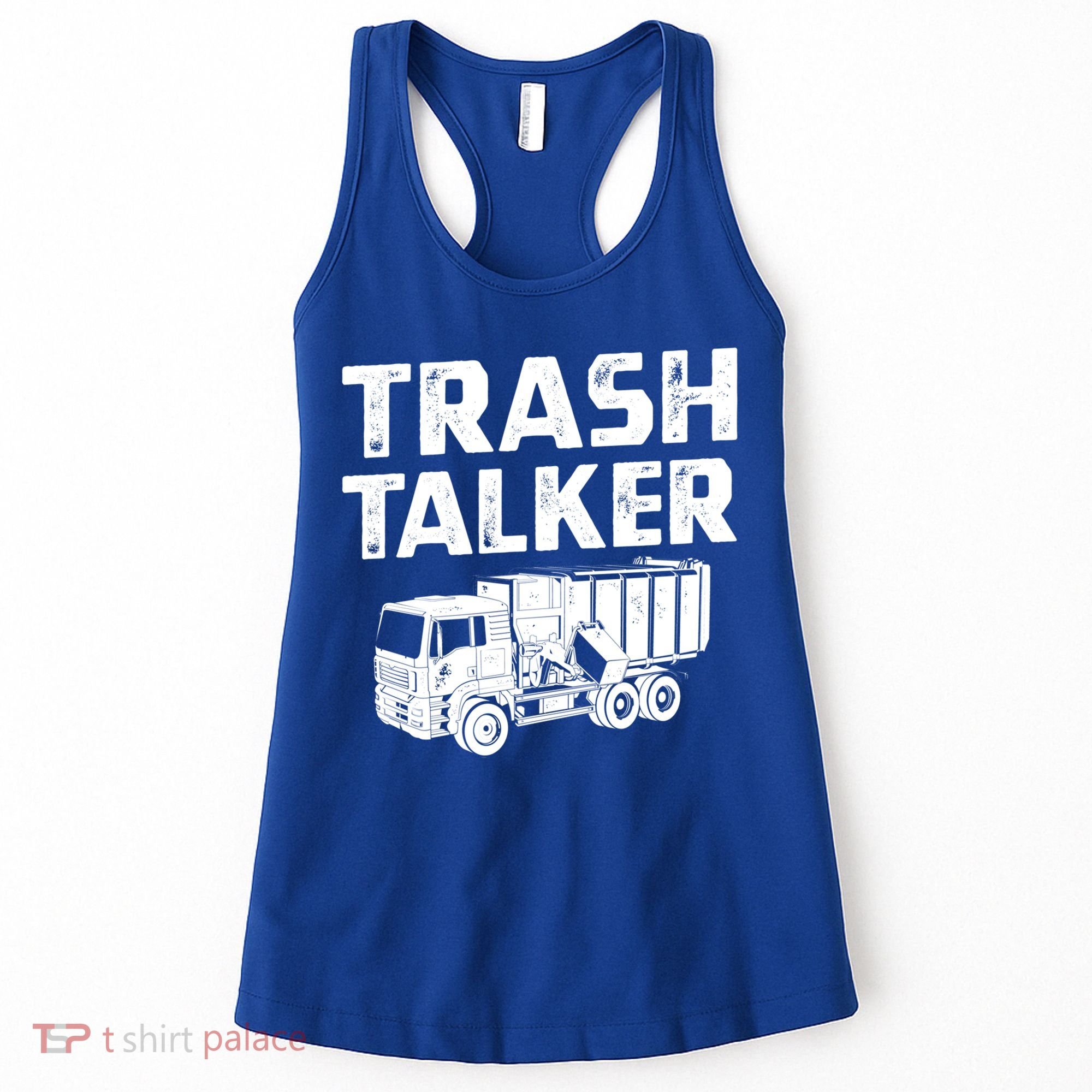 Funny Garbage Truck Trash Talker Recycling Garbage Cool Gift Women's Tank Top