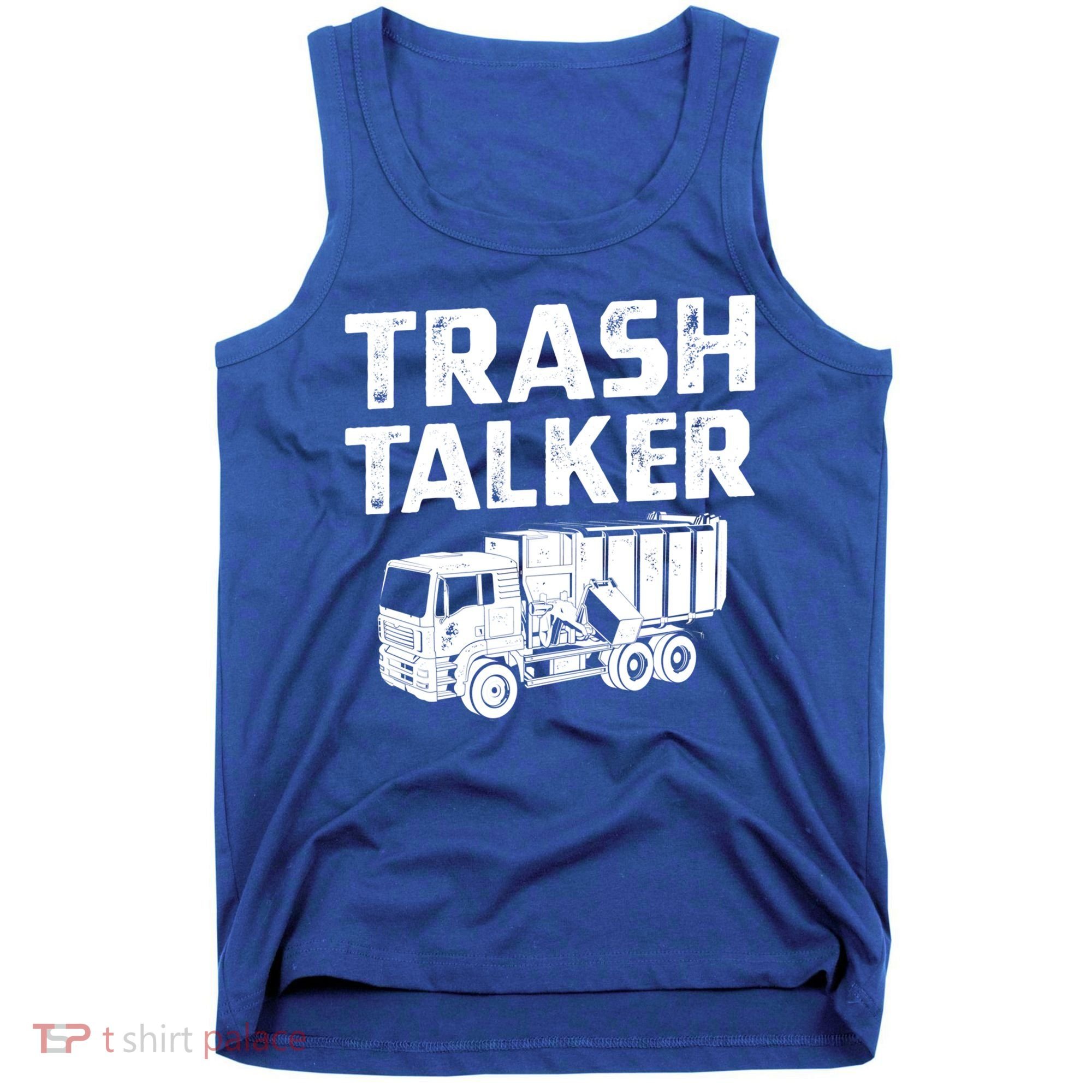 Funny Garbage Truck Trash Talker Recycling Garbage Cool Gift Tank Top