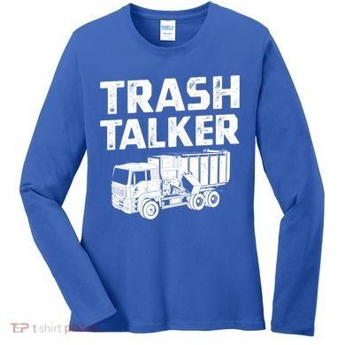 Funny Garbage Truck Trash Talker Recycling Garbage Cool Gift Women's Long Sleeve Shirt