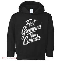 First Greenland Than Canada Us Map Trump Toddler Hoodie thumb 0