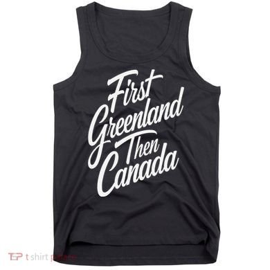 First Greenland Than Canada Us Map Trump Tank Top