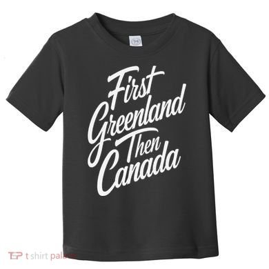 First Greenland Than Canada Us Map Trump Toddler T-Shirt