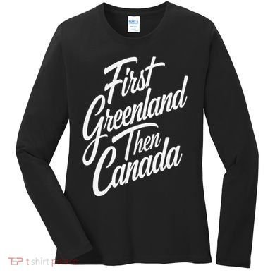 First Greenland Than Canada Us Map Trump Women's Long Sleeve Shirt