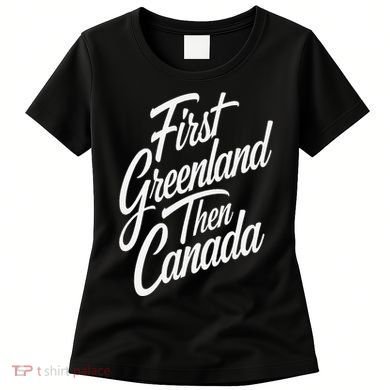 First Greenland Than Canada Us Map Trump Women's T-Shirt