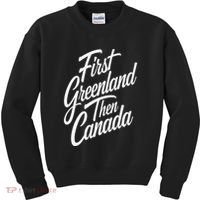 First Greenland Than Canada Us Map Trump Kids Sweatshirt thumb 0