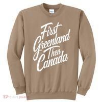 First Greenland Than Canada Us Map Trump Sweatshirt thumb 0