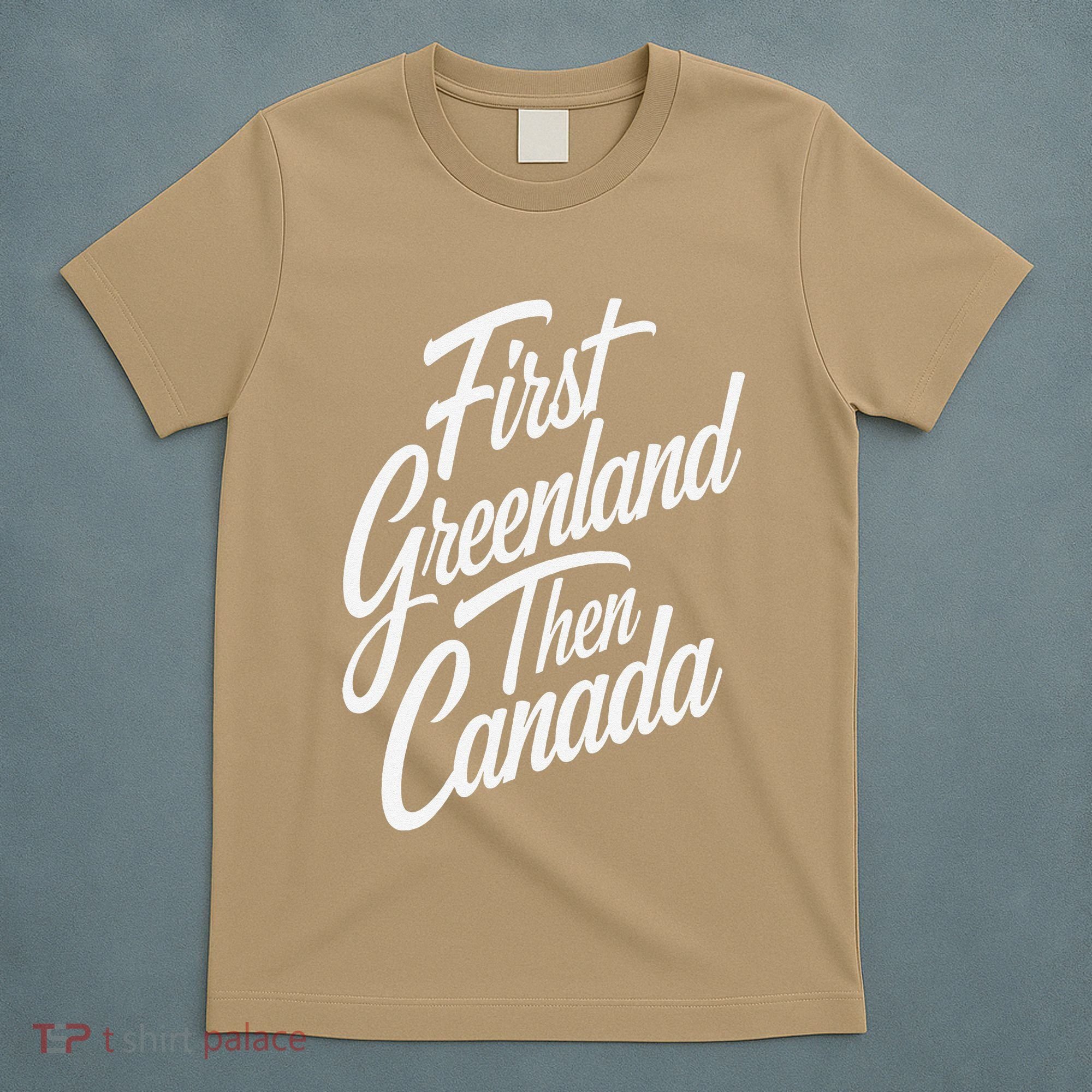 First Greenland Than Canada Us Map Trump T-Shirt