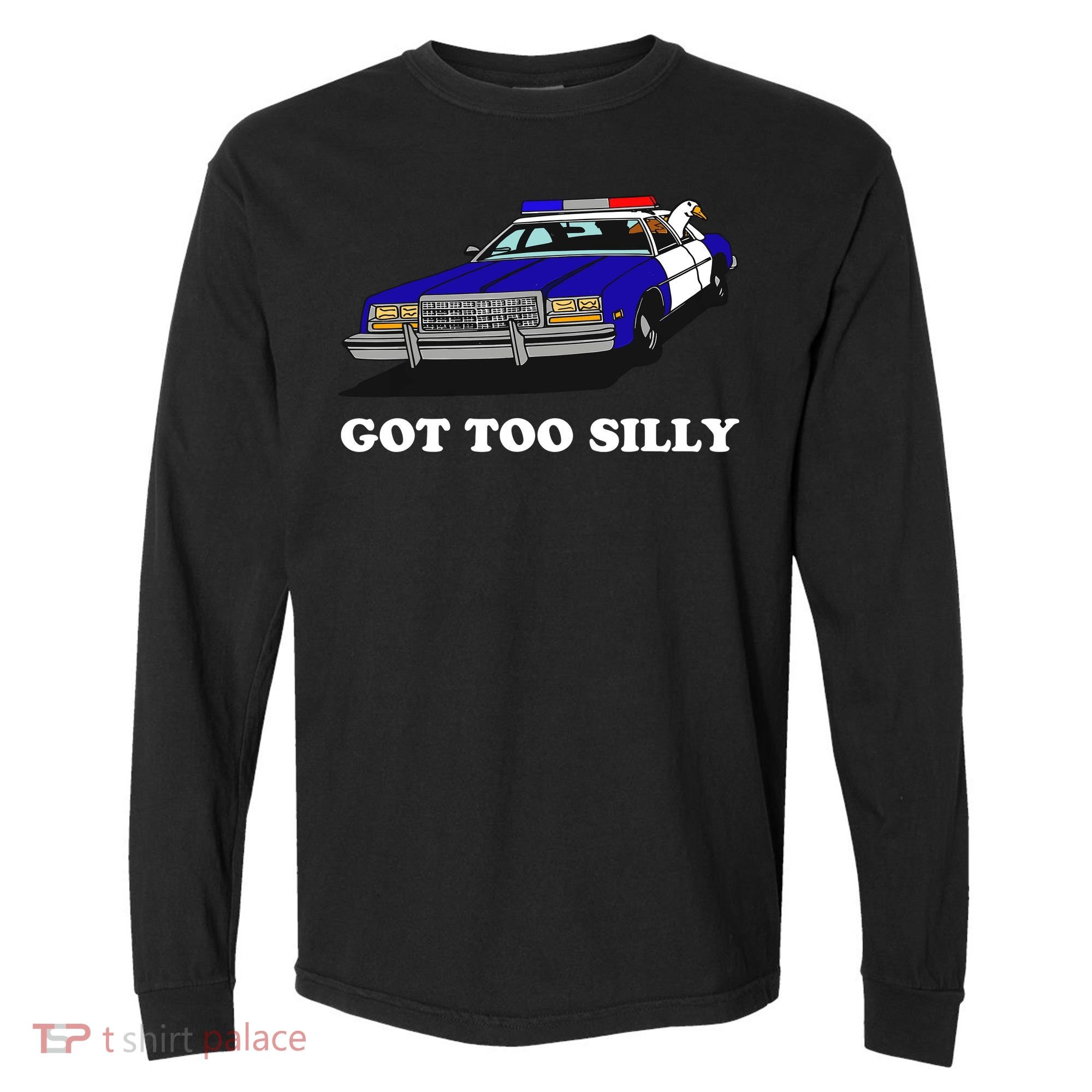 Funny Got Too Silly Goose Comfort Colors Heavyweight Long Sleeve T-Shirt
