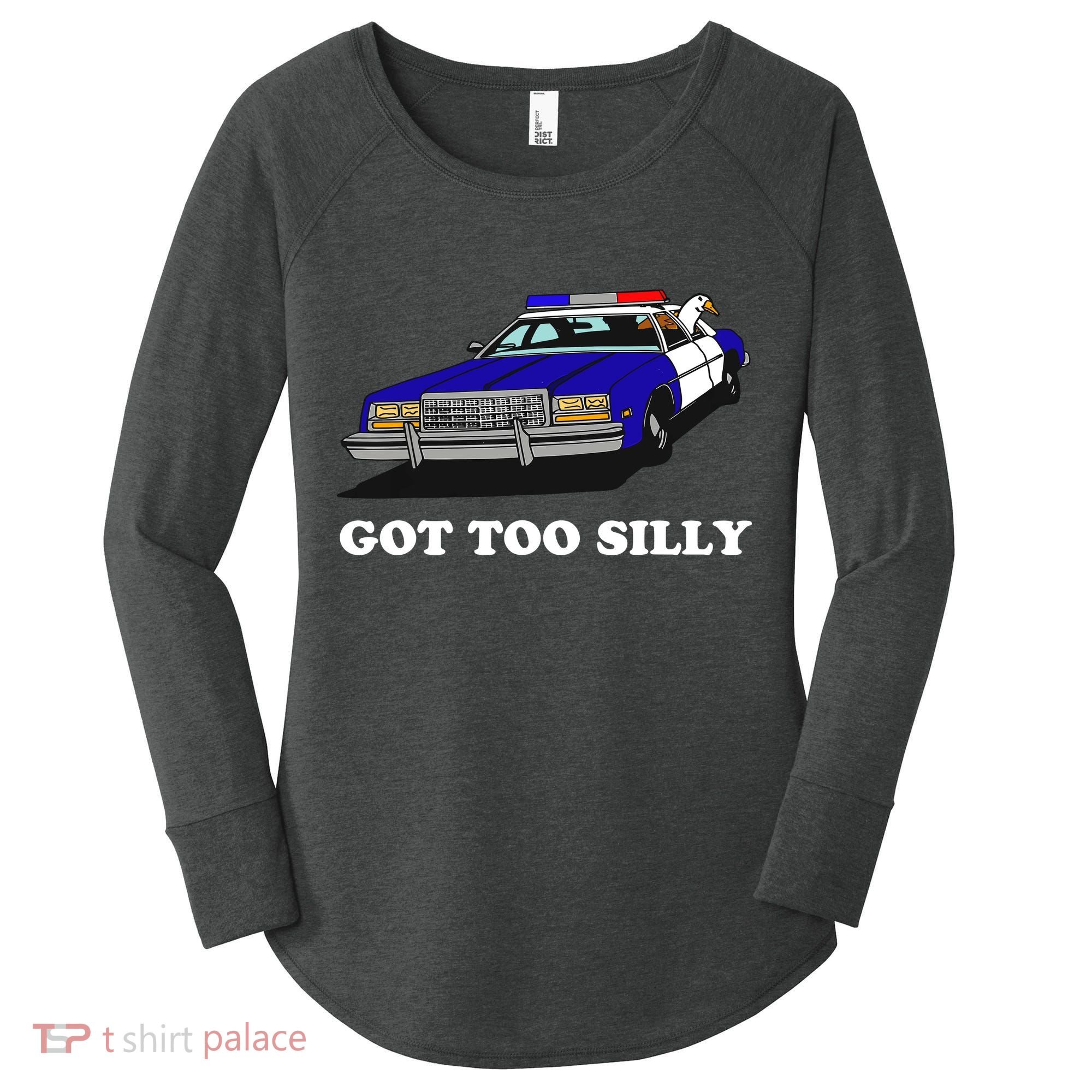 Funny Got Too Silly Goose Women's Perfect Tri Tunic Long Sleeve Shirt