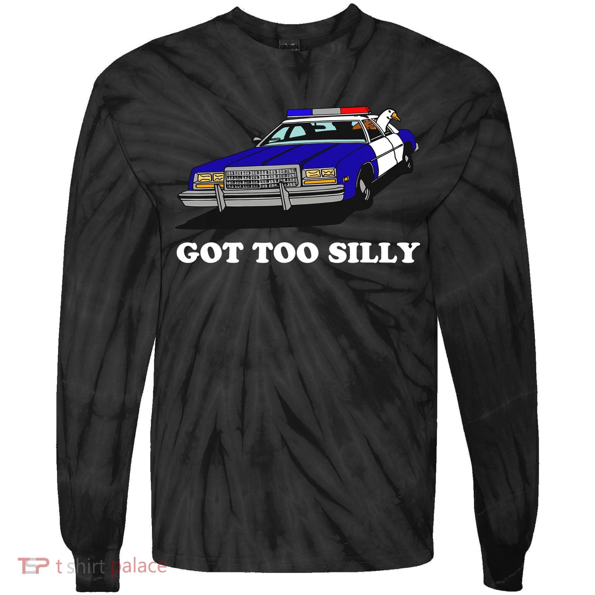 Funny Got Too Silly Goose Tie-Dye Long Sleeve Shirt