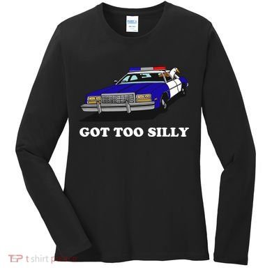 Funny Got Too Silly Goose Women's Long Sleeve Shirt
