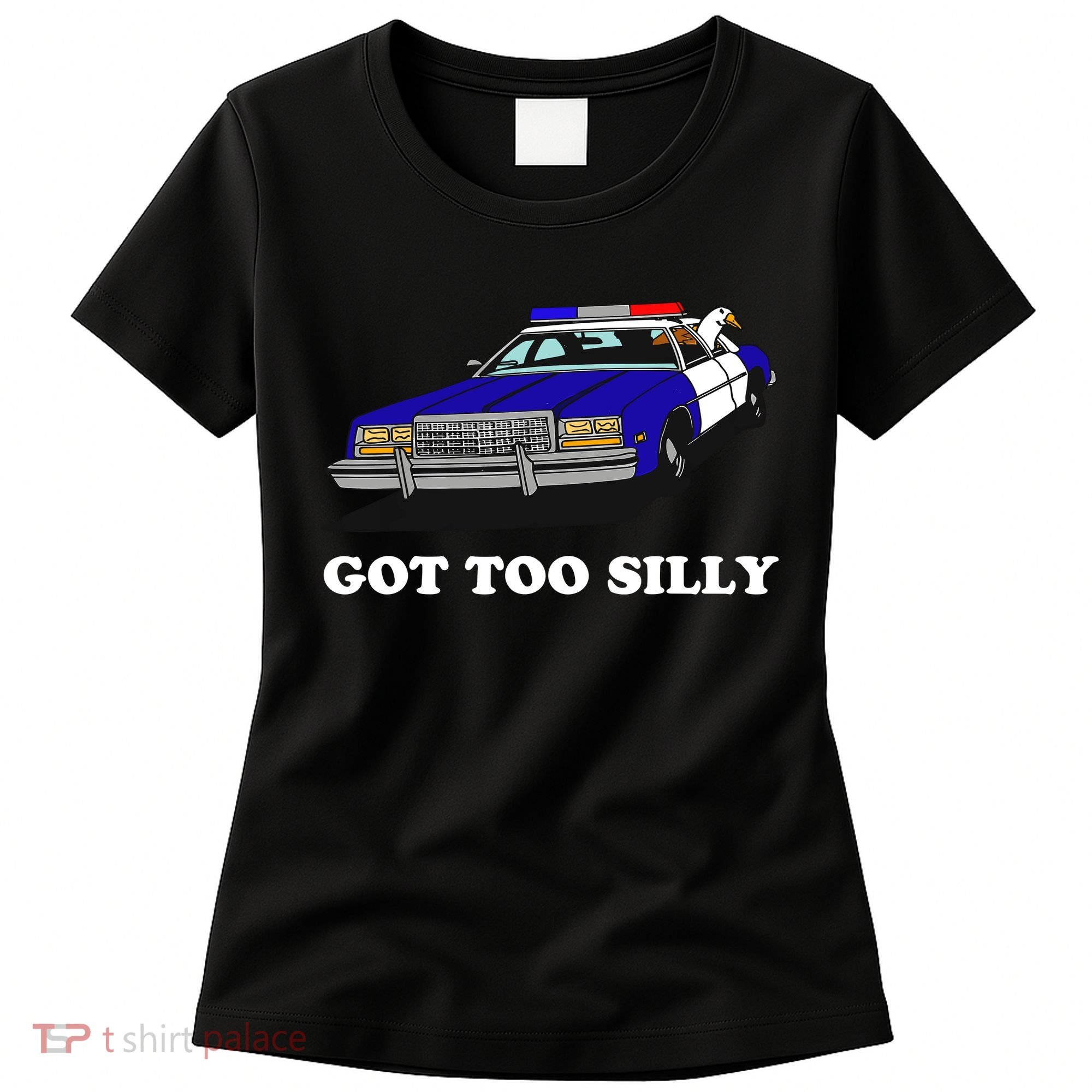 Funny Got Too Silly Goose Women's T-Shirt