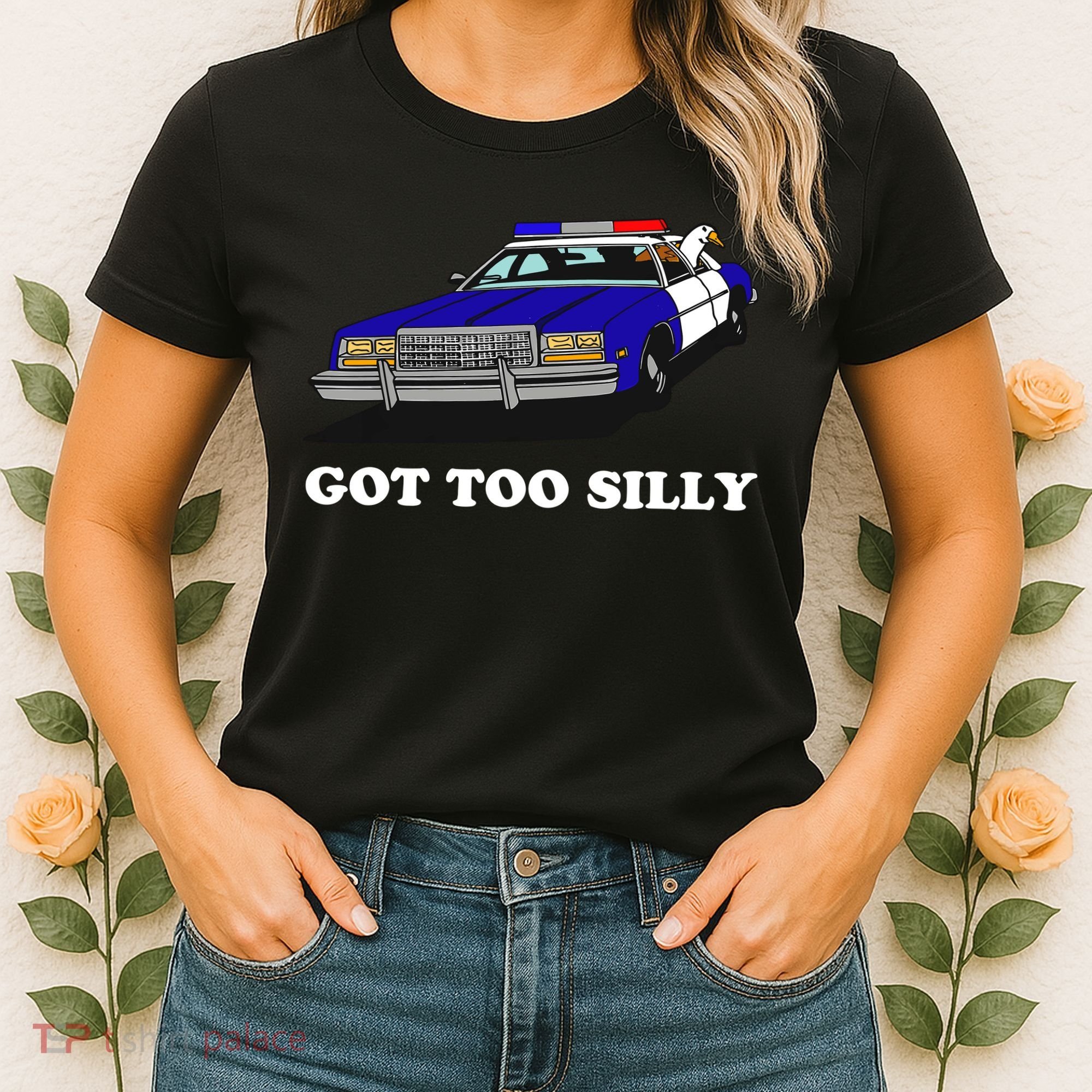 Funny Got Too Silly Goose Women's T-Shirt