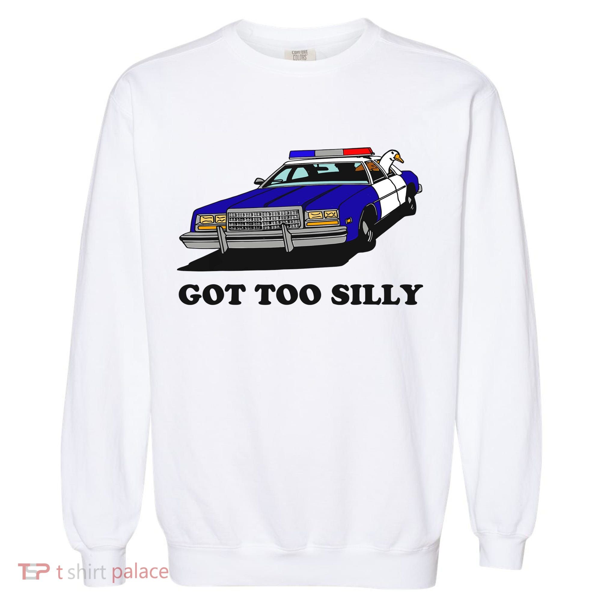 Funny Got Too Silly Goose Garment-Dyed Sweatshirt