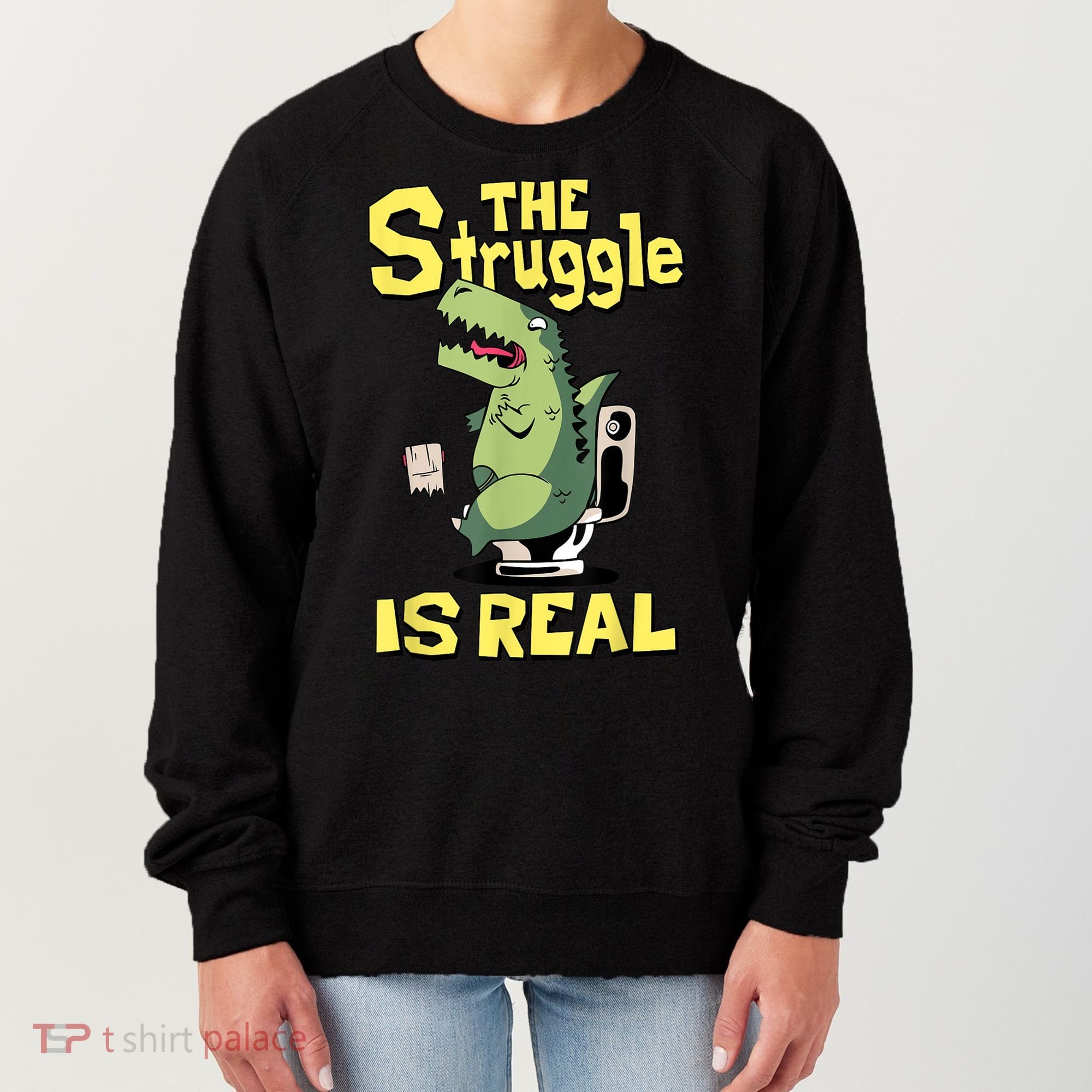 Funny Gift The Struggle Is Real Trex Gift Short Arm T Rex Funny Women's Sweatshirt
