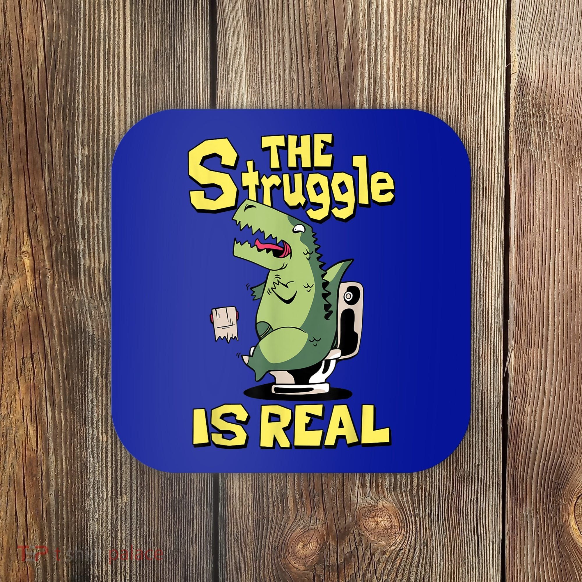 Funny Gift The Struggle Is Real Trex Gift Short Arm T Rex Funny Coaster