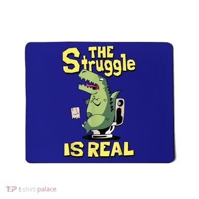 Funny Gift The Struggle Is Real Trex Gift Short Arm T Rex Funny Mousepad