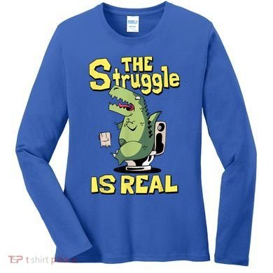 Funny Gift The Struggle Is Real Trex Gift Short Arm T Rex Funny Women's Long Sleeve Shirt