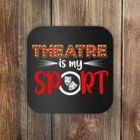 Funny Gift Theatre Acting Actress Actor Gift Theatre Is My Sport Gift Coaster thumb 0