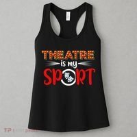 Funny Gift Theatre Acting Actress Actor Gift Theatre Is My Sport Gift Women's Tank Top thumb 3