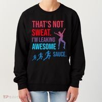 Fitness Gym Thats Not Sweat Im Leaking Awesome Sauce Funny Gift Women's Sweatshirt thumb 0