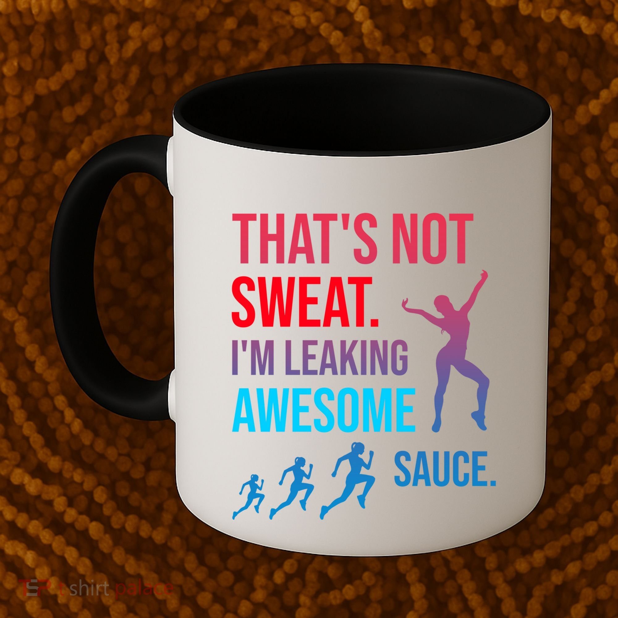 Fitness Gym Thats Not Sweat Im Leaking Awesome Sauce Funny Gift Coffee Mug