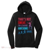 Fitness Gym Thats Not Sweat Im Leaking Awesome Sauce Funny Gift Women's Hoodie thumb 0