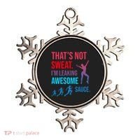 Fitness Gym Thats Not Sweat Im Leaking Awesome Sauce Funny Gift Ornament thumb 0
