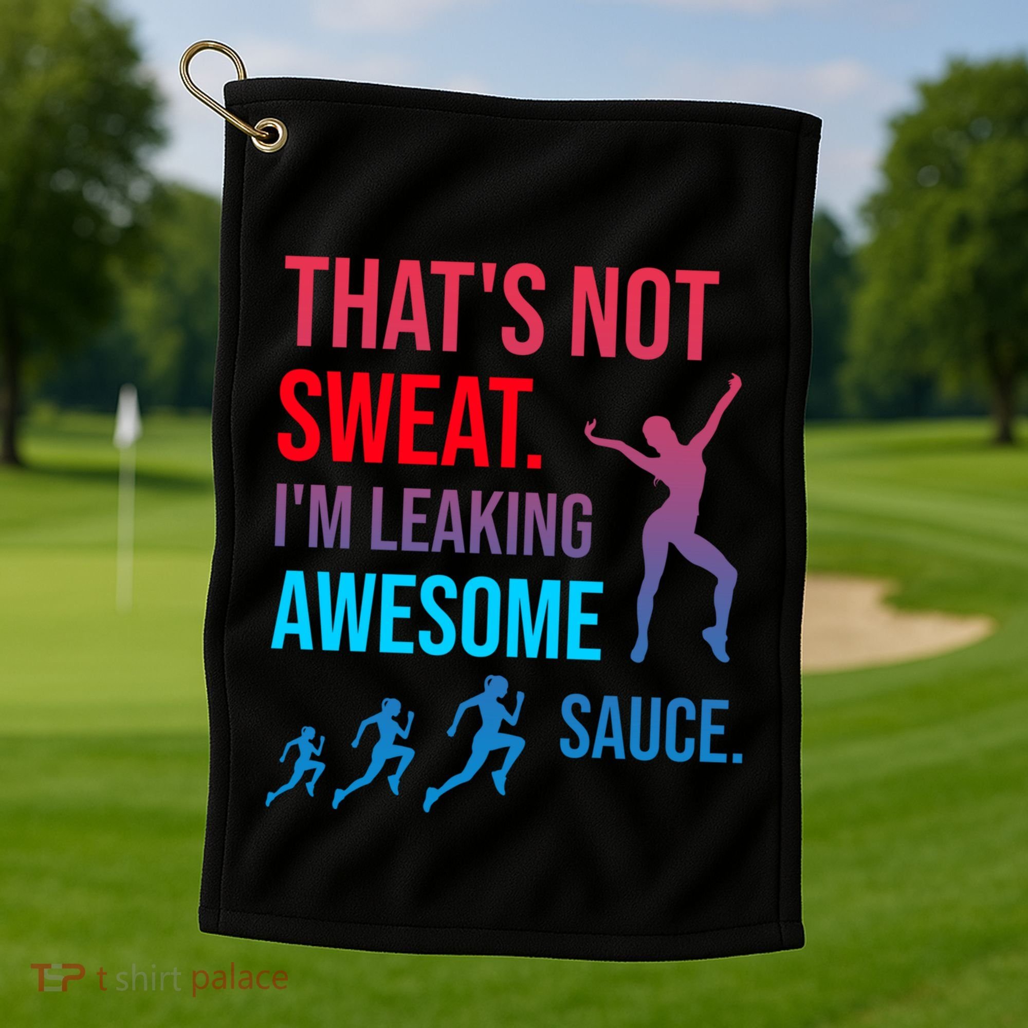 Fitness Gym Thats Not Sweat Im Leaking Awesome Sauce Funny Gift Golf Towel