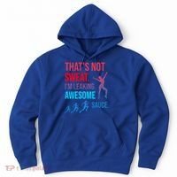 Fitness Gym Thats Not Sweat Im Leaking Awesome Sauce Funny Gift Hoodie thumb 0