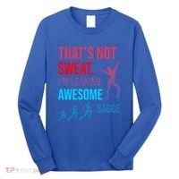 Fitness Gym Thats Not Sweat Im Leaking Awesome Sauce Funny Gift Long Sleeve Shirt thumb 0