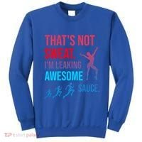 Fitness Gym Thats Not Sweat Im Leaking Awesome Sauce Funny Gift Sweatshirt thumb 0