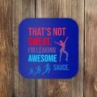 Fitness Gym Thats Not Sweat Im Leaking Awesome Sauce Funny Gift Coaster thumb 0