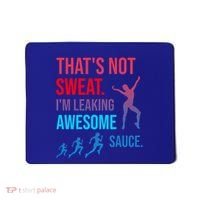 Fitness Gym Thats Not Sweat Im Leaking Awesome Sauce Funny Gift Mousepad thumb 0