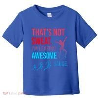 Fitness Gym Thats Not Sweat Im Leaking Awesome Sauce Funny Gift Toddler T-Shirt thumb 0